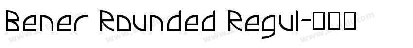 Bener Rounded Regul字体转换 Bener Rounded Regul字体转换